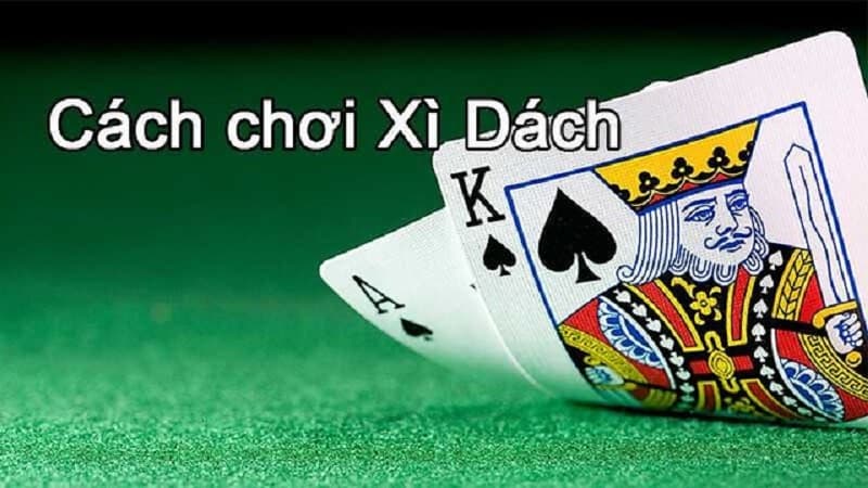 Cách chơi xì dách luôn thắng