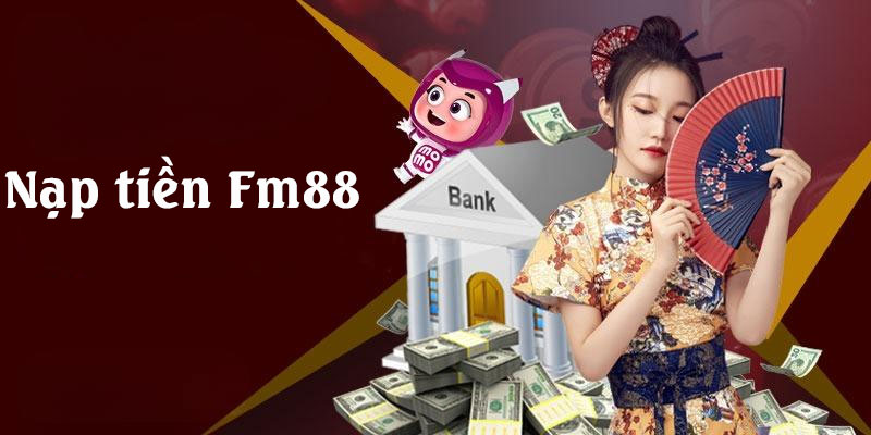 Quy trình nạp tiền Fm88